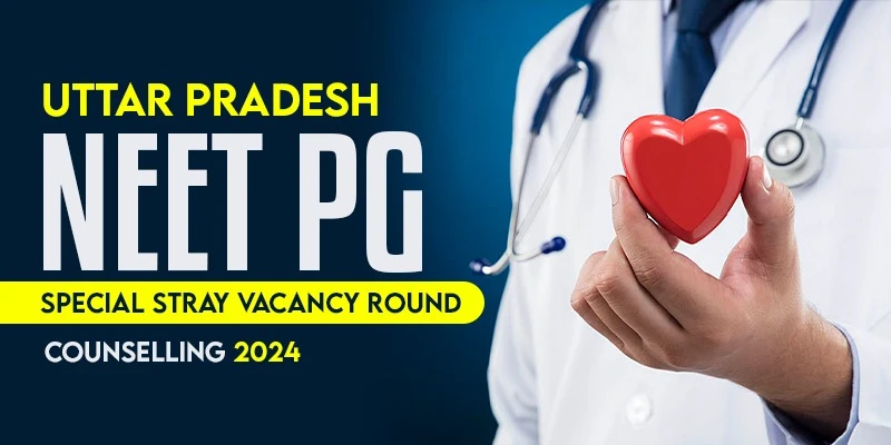 Schedule of Special Stray Vacancy Round of Online Counseling for UP NEET PG-2024 Announced